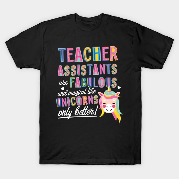 Teacher Assistants are like Unicorns Gift Idea T-Shirt by BetterManufaktur